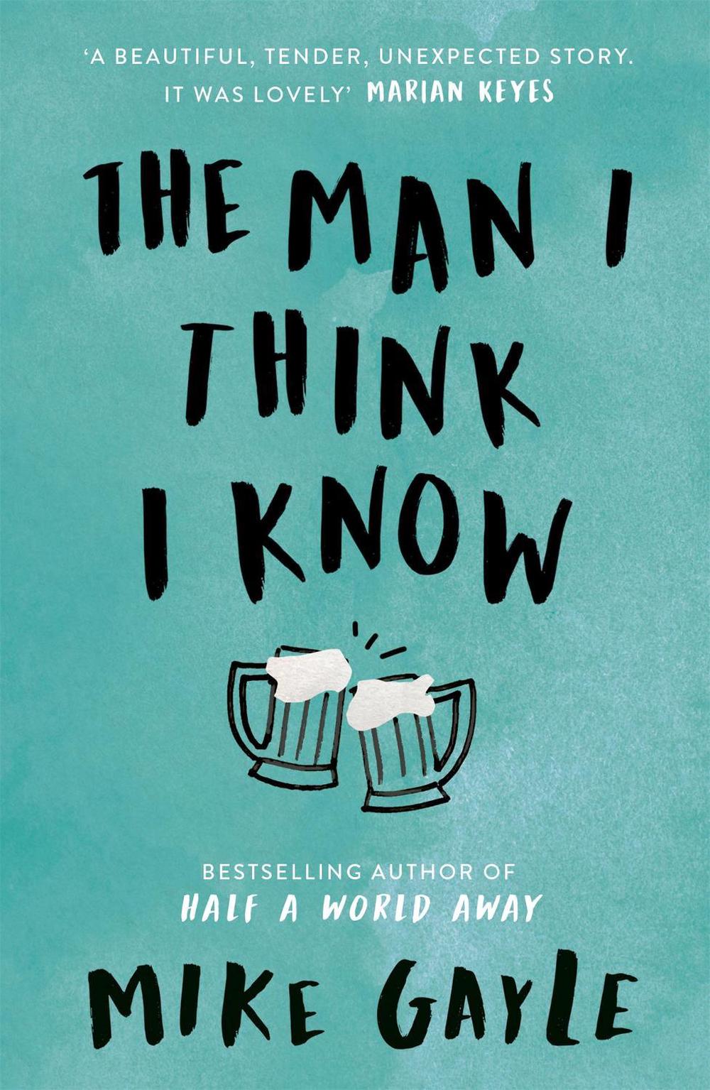 The Man I Think I Know by Mike Gayle - ISBN: 9781473608993