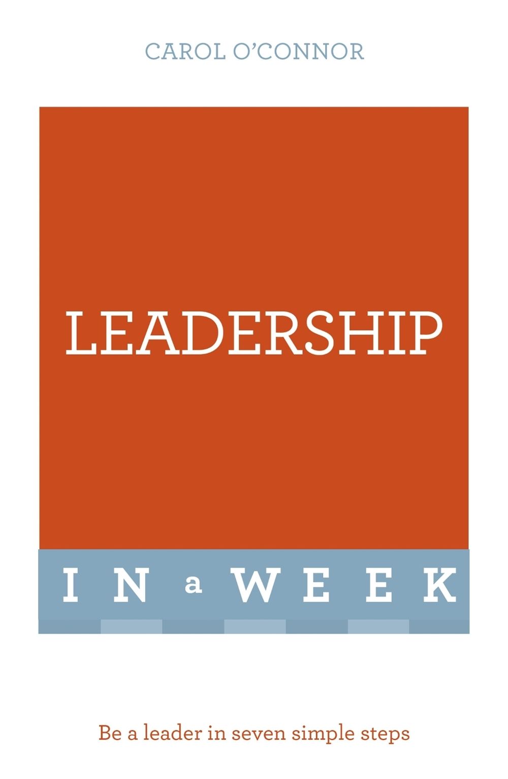 Leadership In A Week by Carol O'Connor - ISBN: 9781473609570