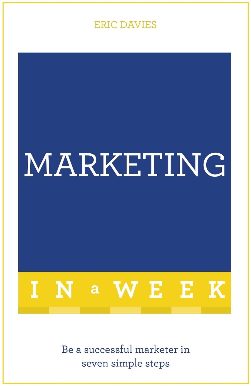 Marketing In A Week by Eric Davies - ISBN: 9781473609587
