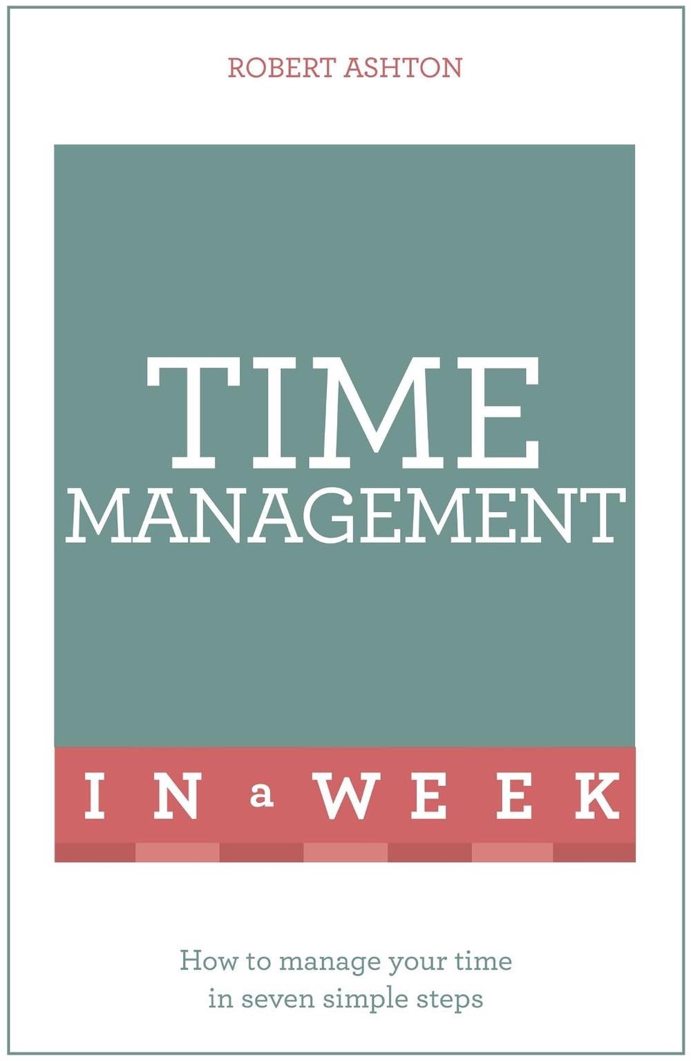 Time Management In A Week by Robert Ashton - ISBN: 9781473610354