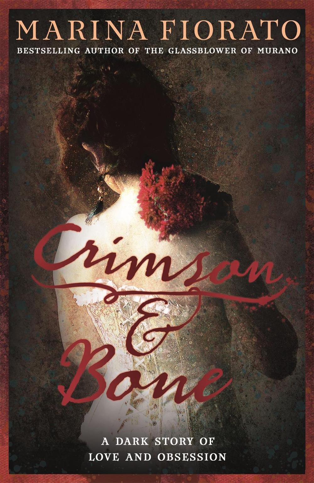 Crimson and Bone: a dark and gripping tale of love and obsession by Marina Fiorato - ISBN: 9781473610545
