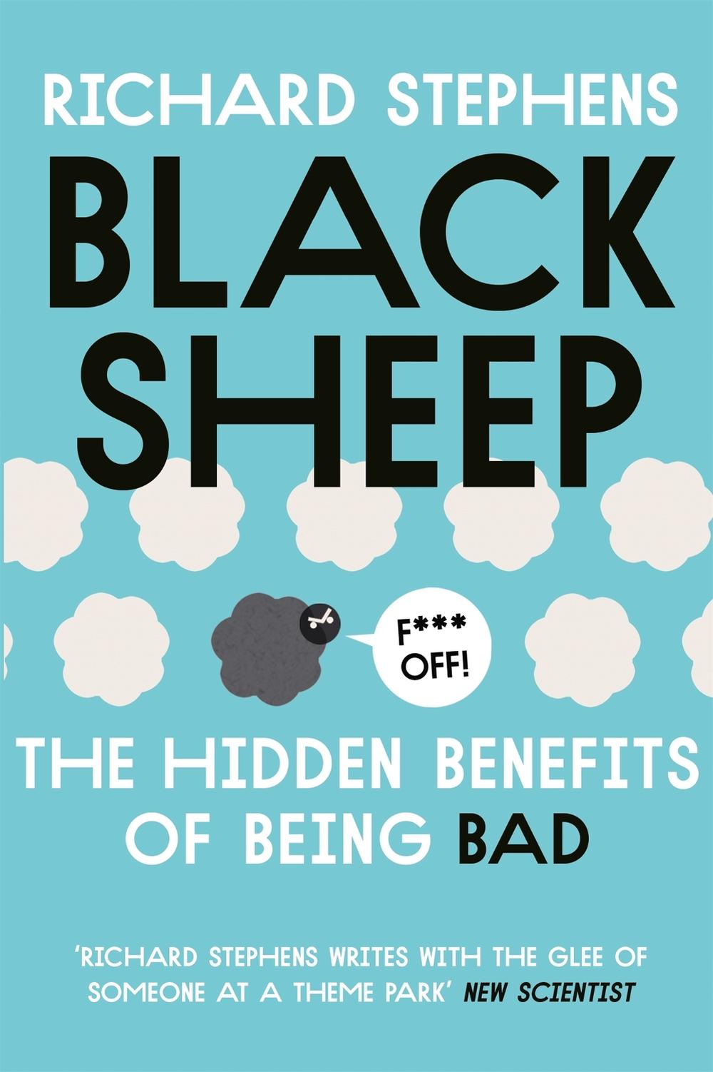 Black Sheep: The Hidden Benefits of Being Bad by Dr Richard Stephens - ISBN: 9781473610842