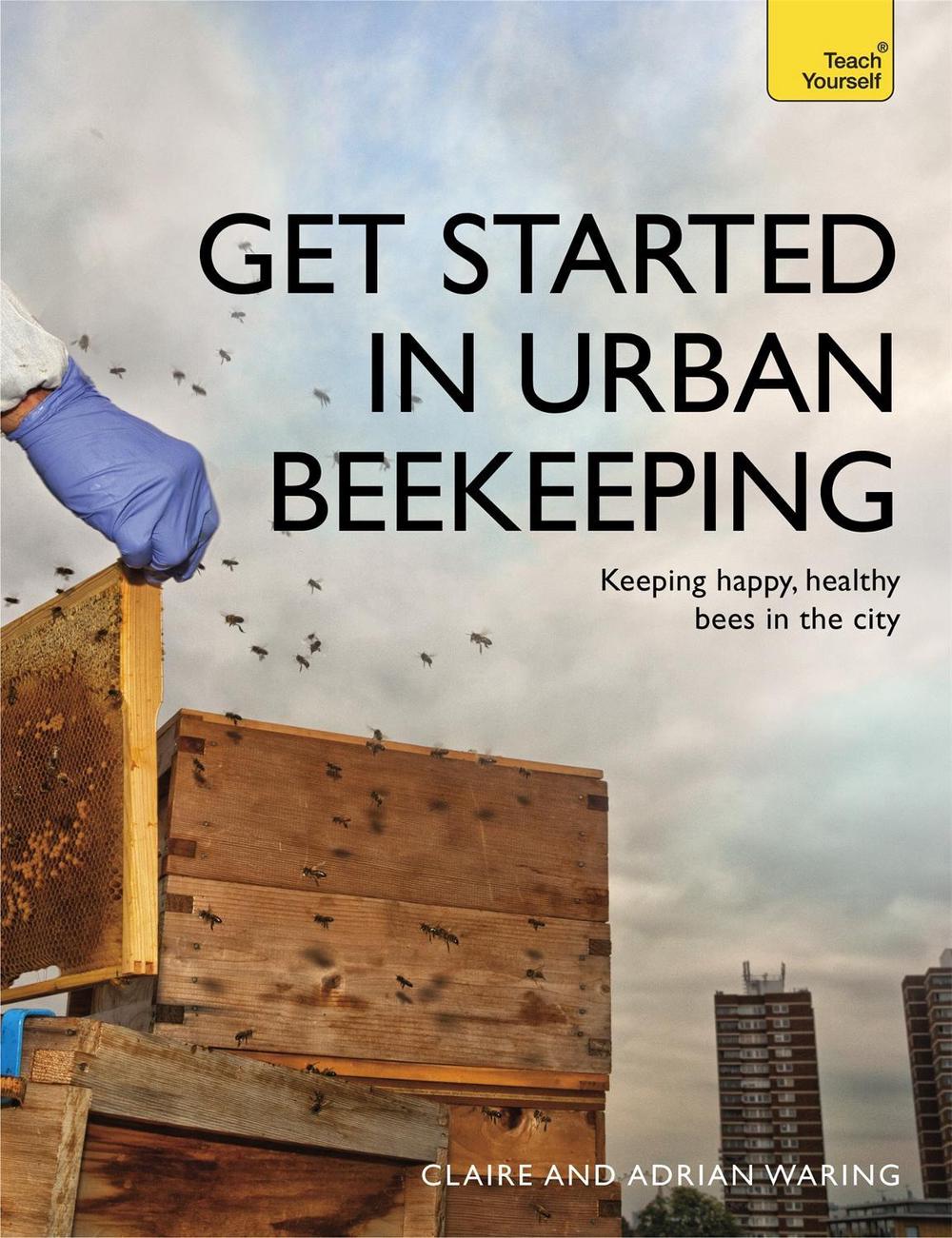 Get Started in Urban Beekeeping by Adrian Waring - ISBN: 9781473611733