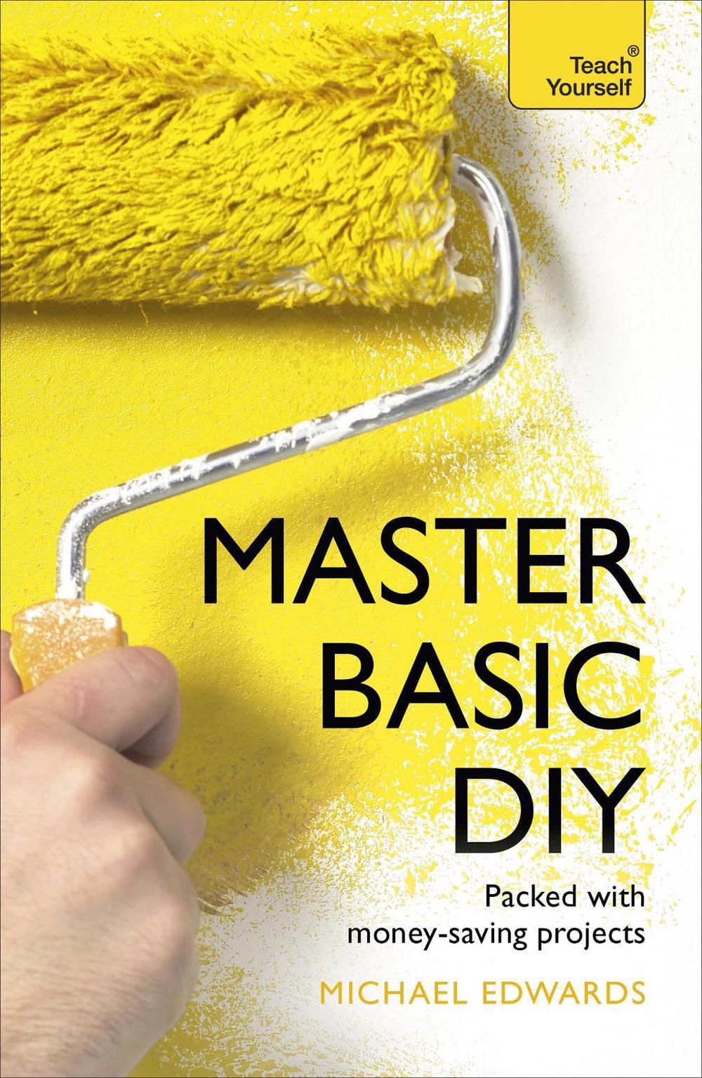 Master Basic DIY: Teach Yourself by DIY Doctor - ISBN: 9781473612082
