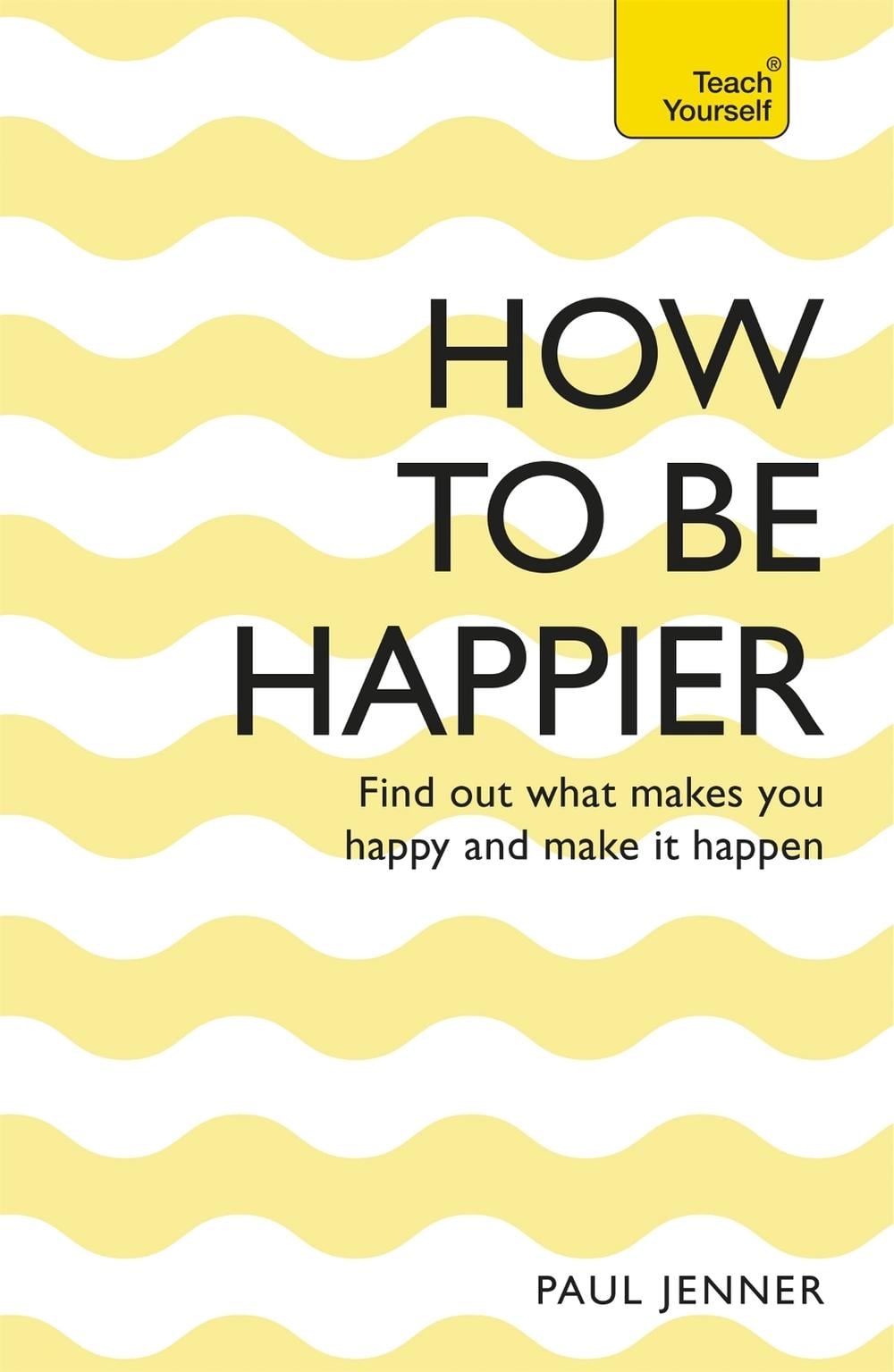 How To Be Happier by Paul Jenner - ISBN: 9781473612112