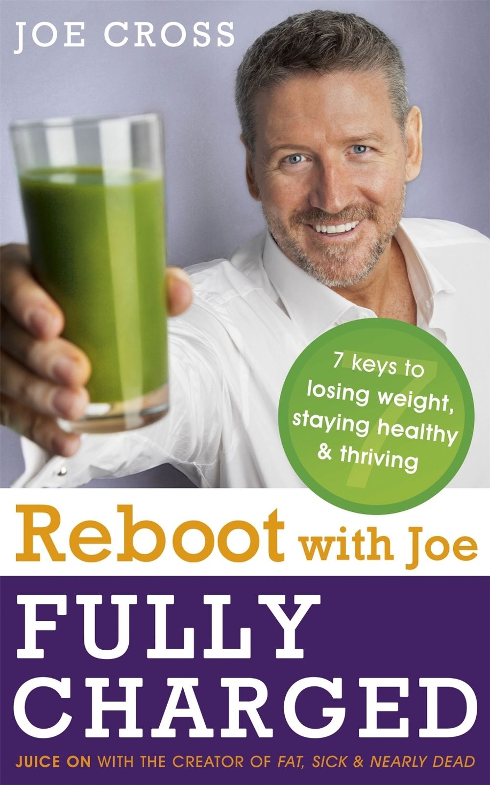 Reboot with Joe: Fully Charged - 7 Keys to Losing Weight, Staying Healthy and Thriving by Joe Cross - ISBN: 9781473613485