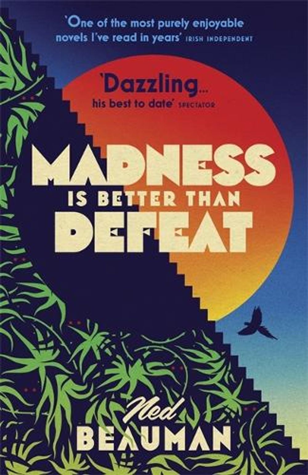 Madness is Better than Defeat by Ned Beauman - ISBN: 9781473613614