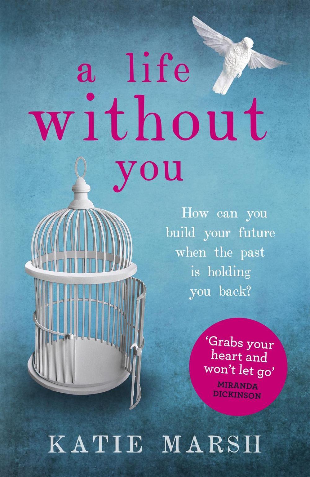 A Life Without You: a gripping and emotional page-turner about love and family secrets by Katie Marsh - ISBN: 9781473613652