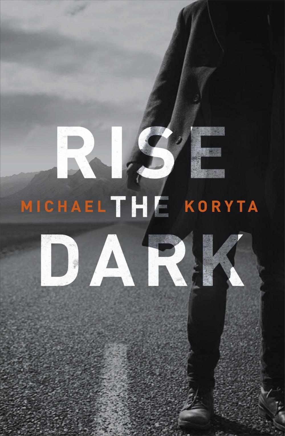 Rise the Dark by Michael Koryta - ISBN: 9781473614598