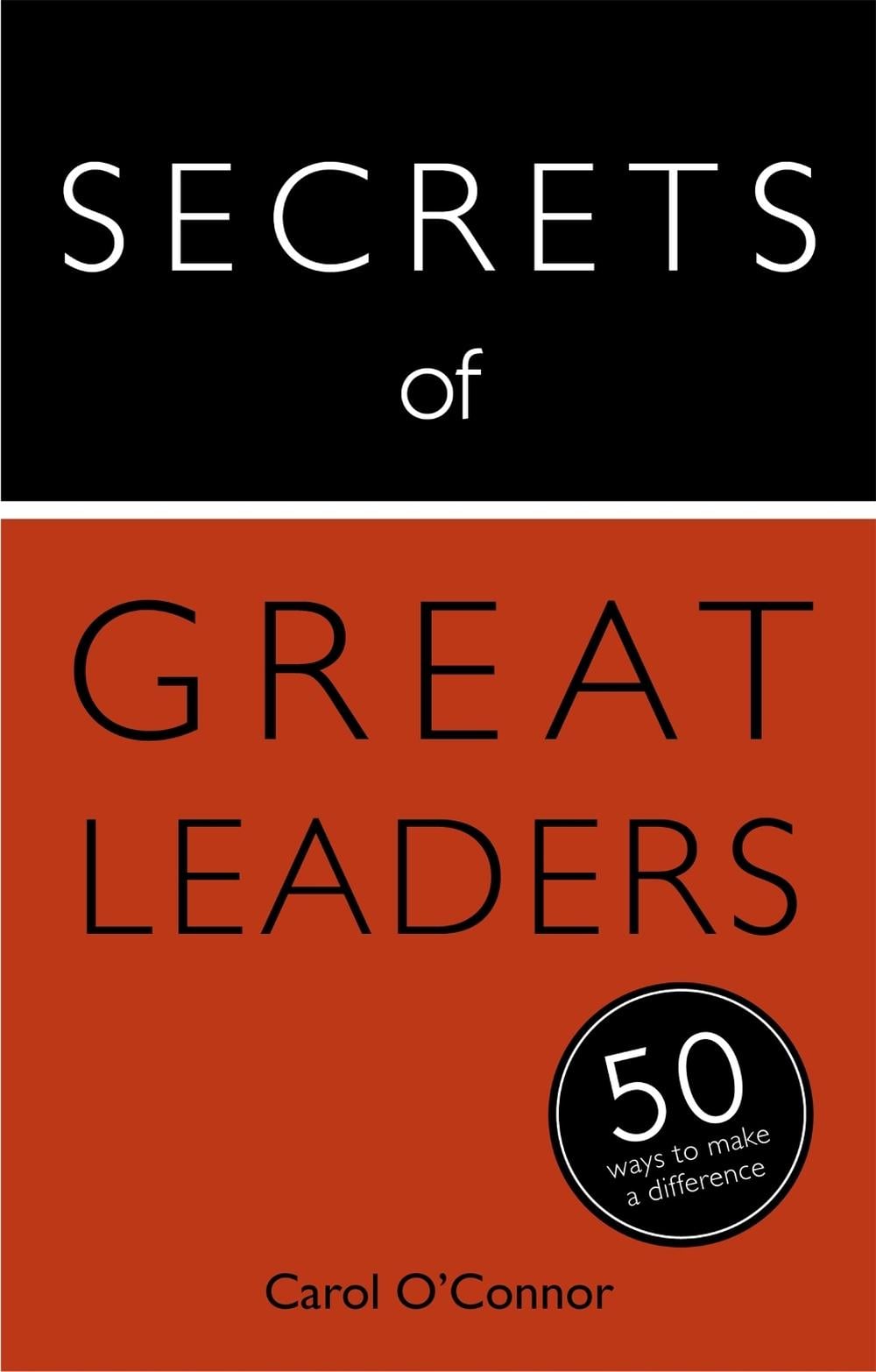 Secrets of Great Leaders by Carol O'Connor - ISBN: 9781473614918