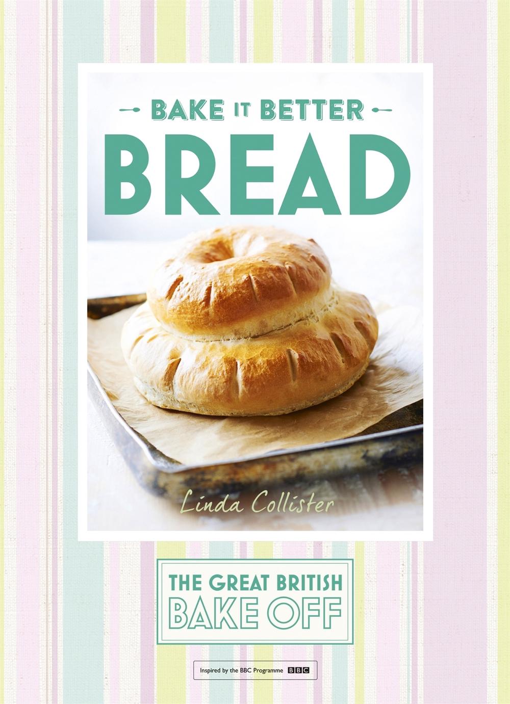 Great British Bake Off – Bake it Better (No.4): Bread by Linda Collister - ISBN: 9781473615328