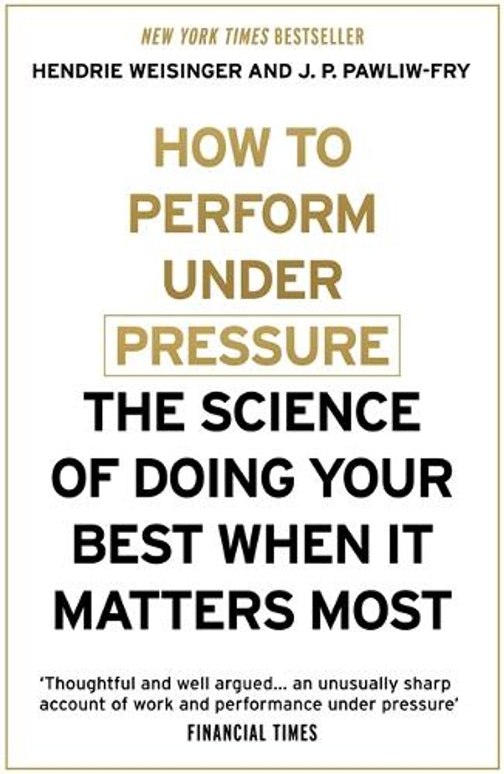 How to Perform Under Pressure by Hendrie Weisinger - ISBN: 9781473616318