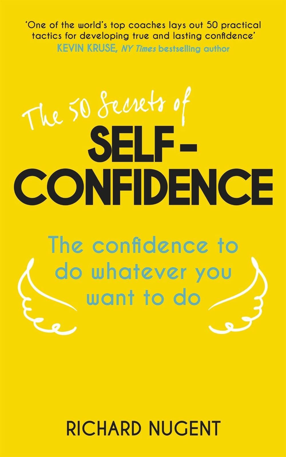 The 50 Secrets of Self-Confidence by Richard Nugent - ISBN: 9781473617360
