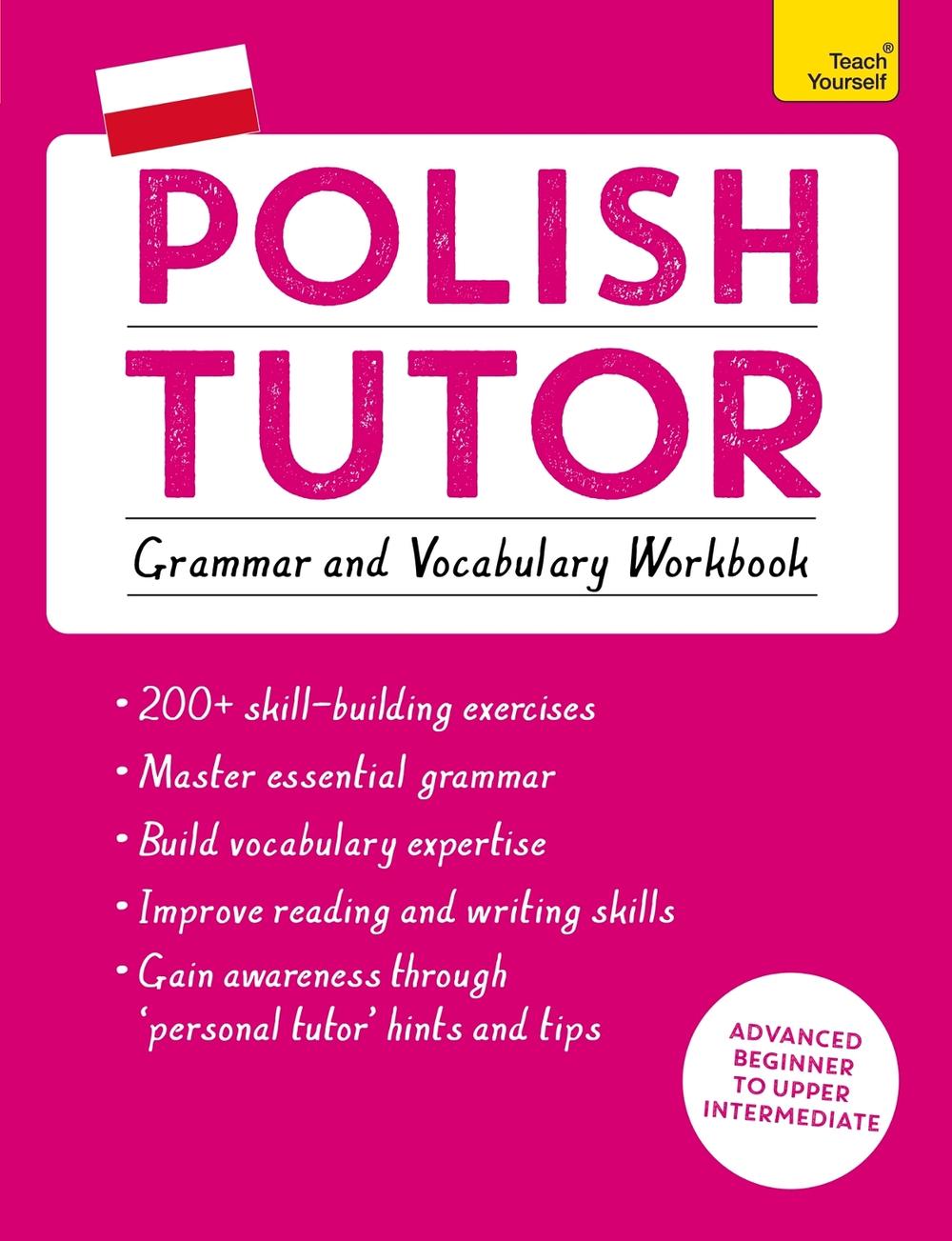 Polish Tutor: Grammar and Vocabulary Workbook (Learn Polish with Teach Yourself) by Joanna Michalak-Gray - ISBN: 9781473617407