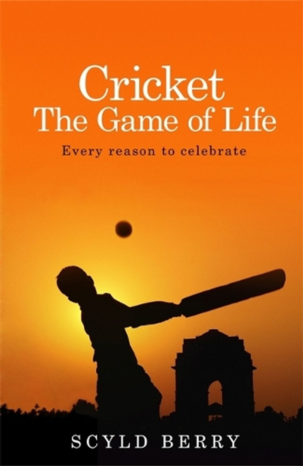 Cricket: The Game of Life by Scyld Berry - ISBN: 9781473618602