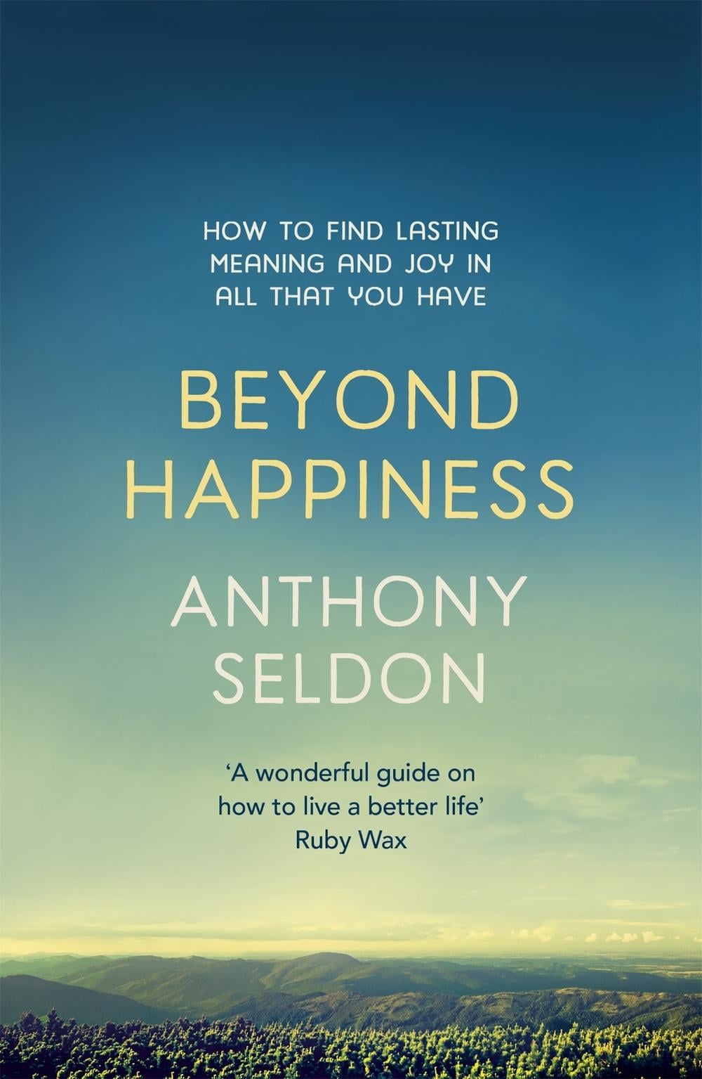 Beyond Happiness by Anthony Seldon - ISBN: 9781473619449