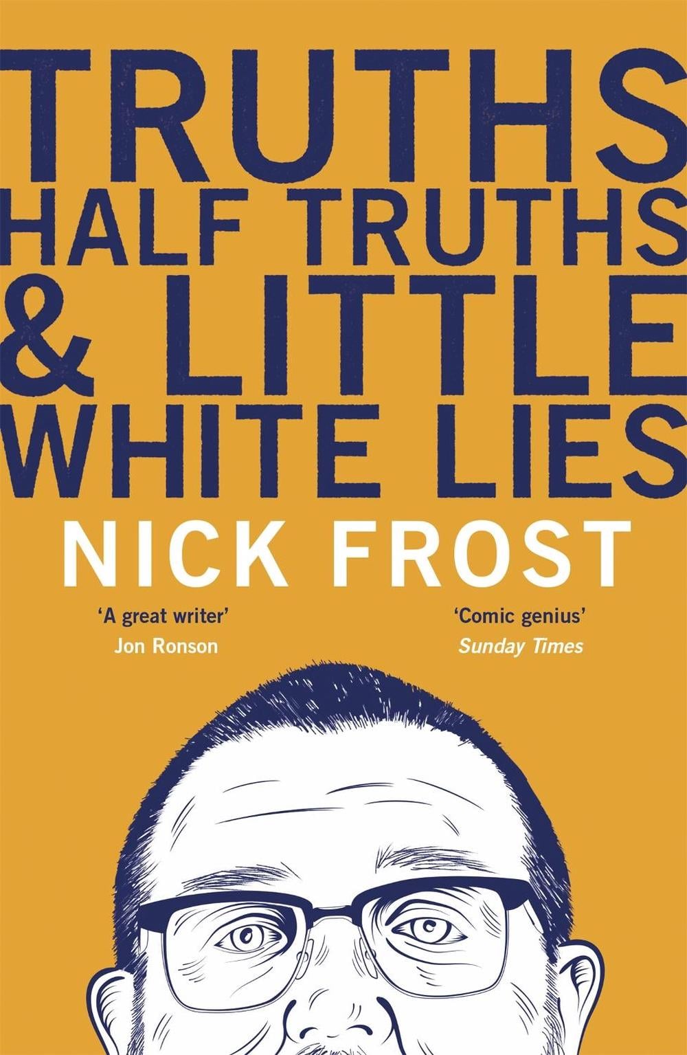 Truths, Half Truths and Little White Lies by Nick Frost - ISBN: 9781473620889