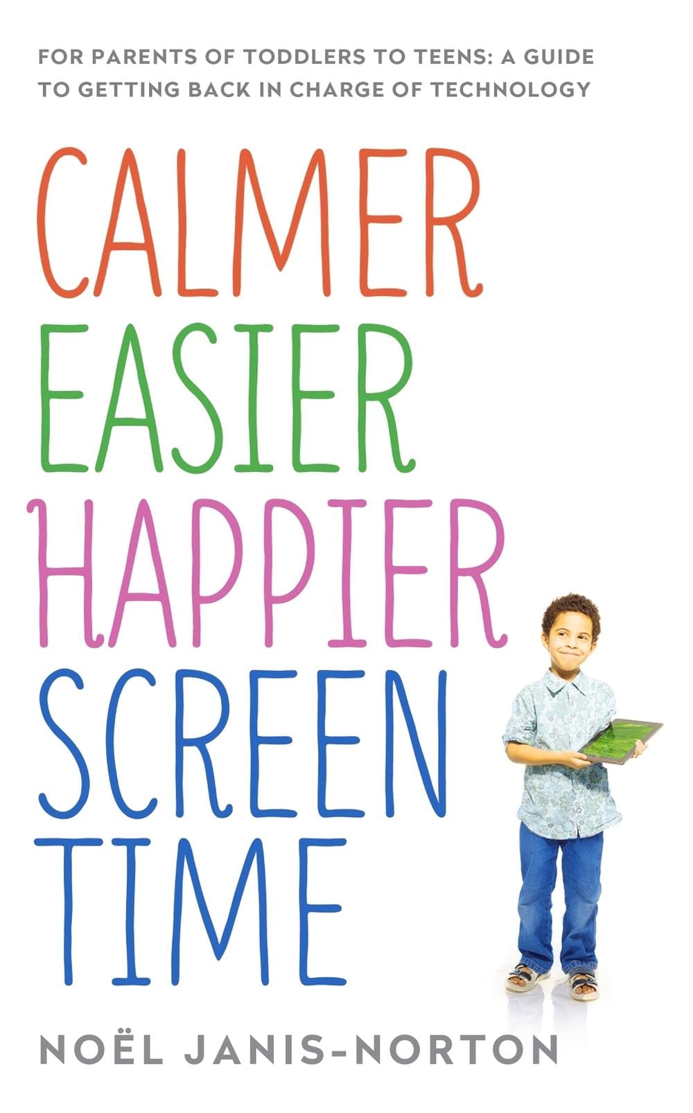 Calmer Easier Happier Screen Time by Noël Janis-Norton - ISBN: 9781473622760