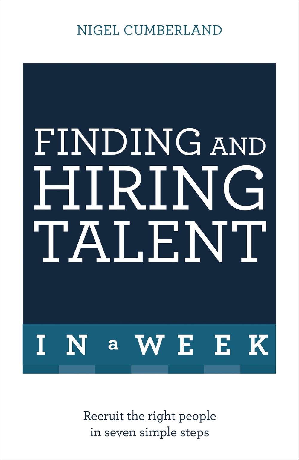Finding & Hiring Talent In A Week, 9781473623804