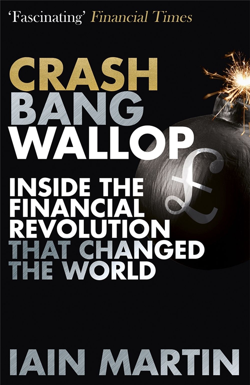 Crash Bang Wallop by Iain Martin - ISBN: 9781473625105