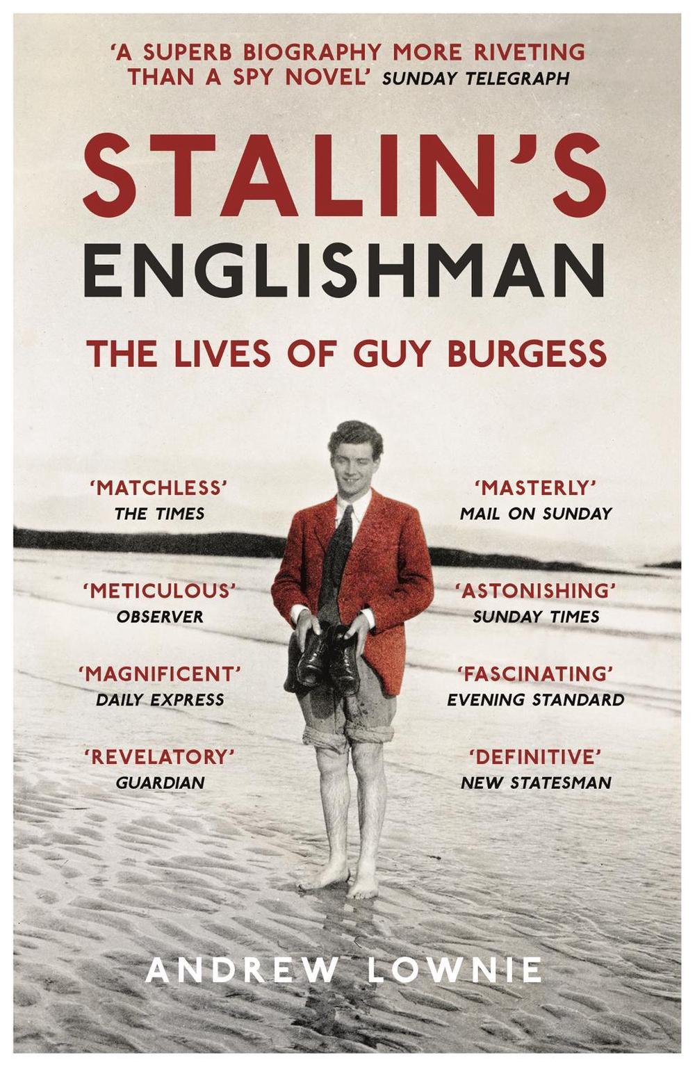 Stalin's Englishman: The Lives of Guy Burgess, 9781473627383