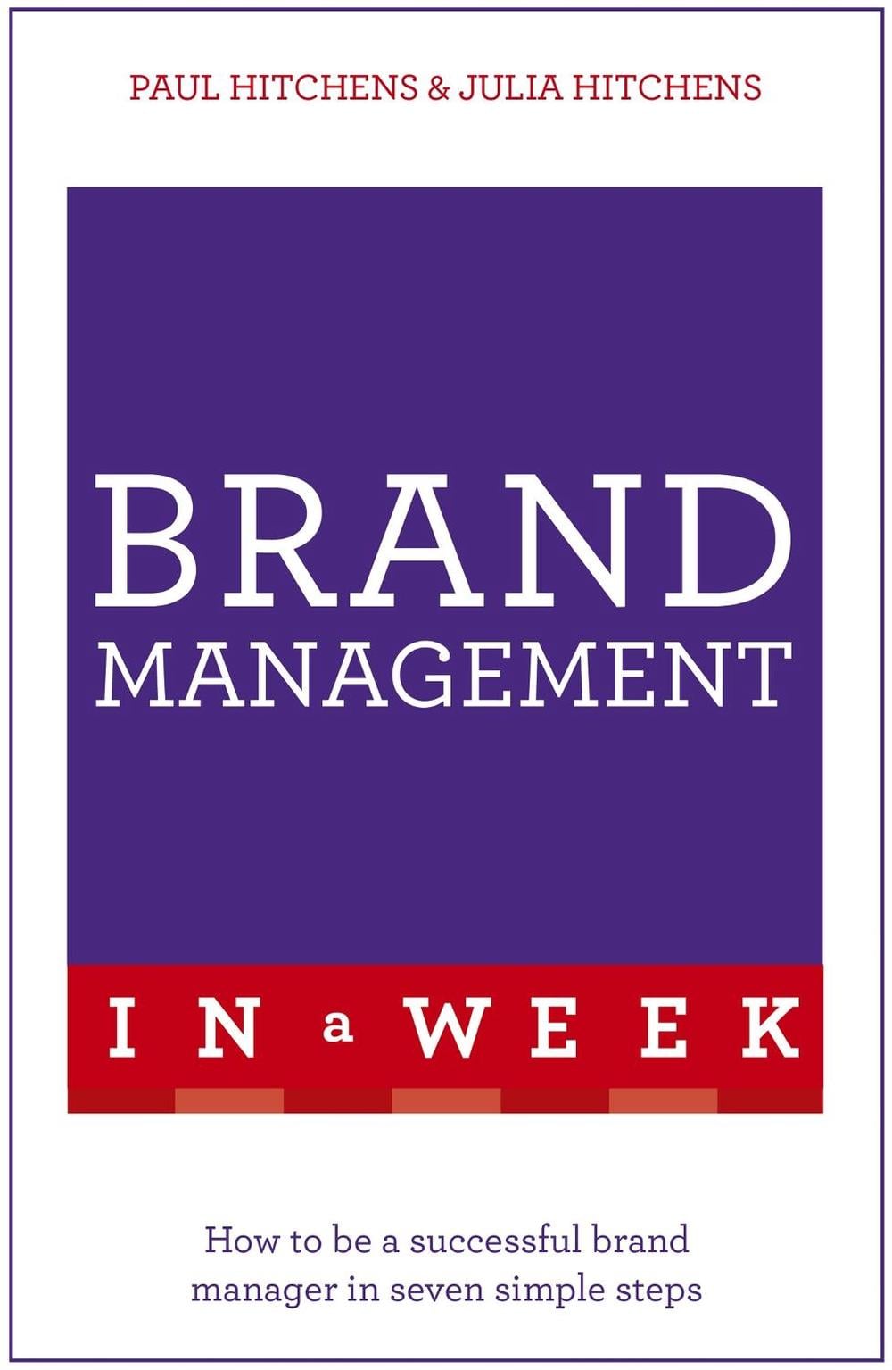 Brand Management In A Week by Paul Hitchens - ISBN: 9781473627550