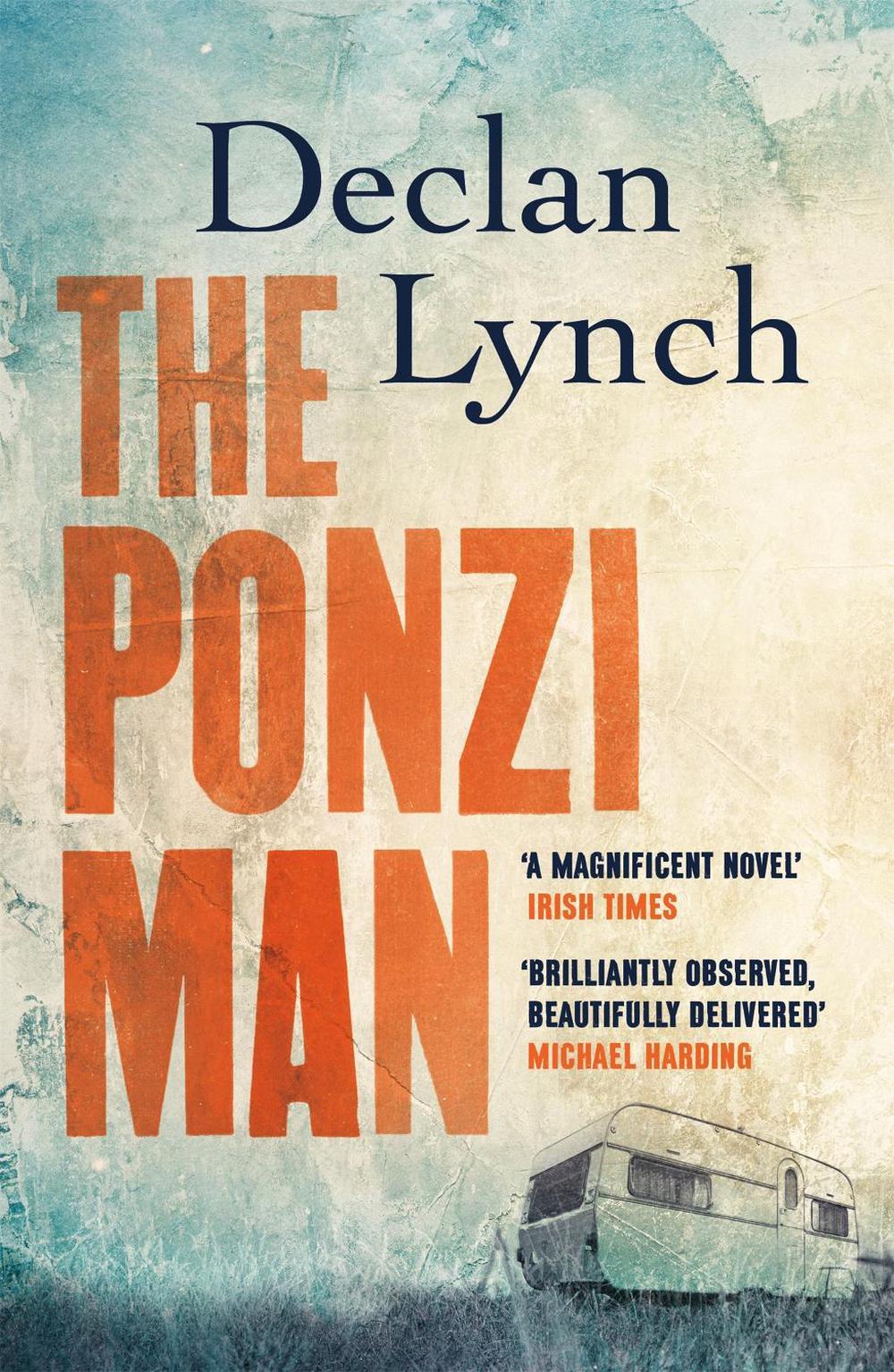 The Ponzi Man by Declan Lynch - ISBN: 9781473627680