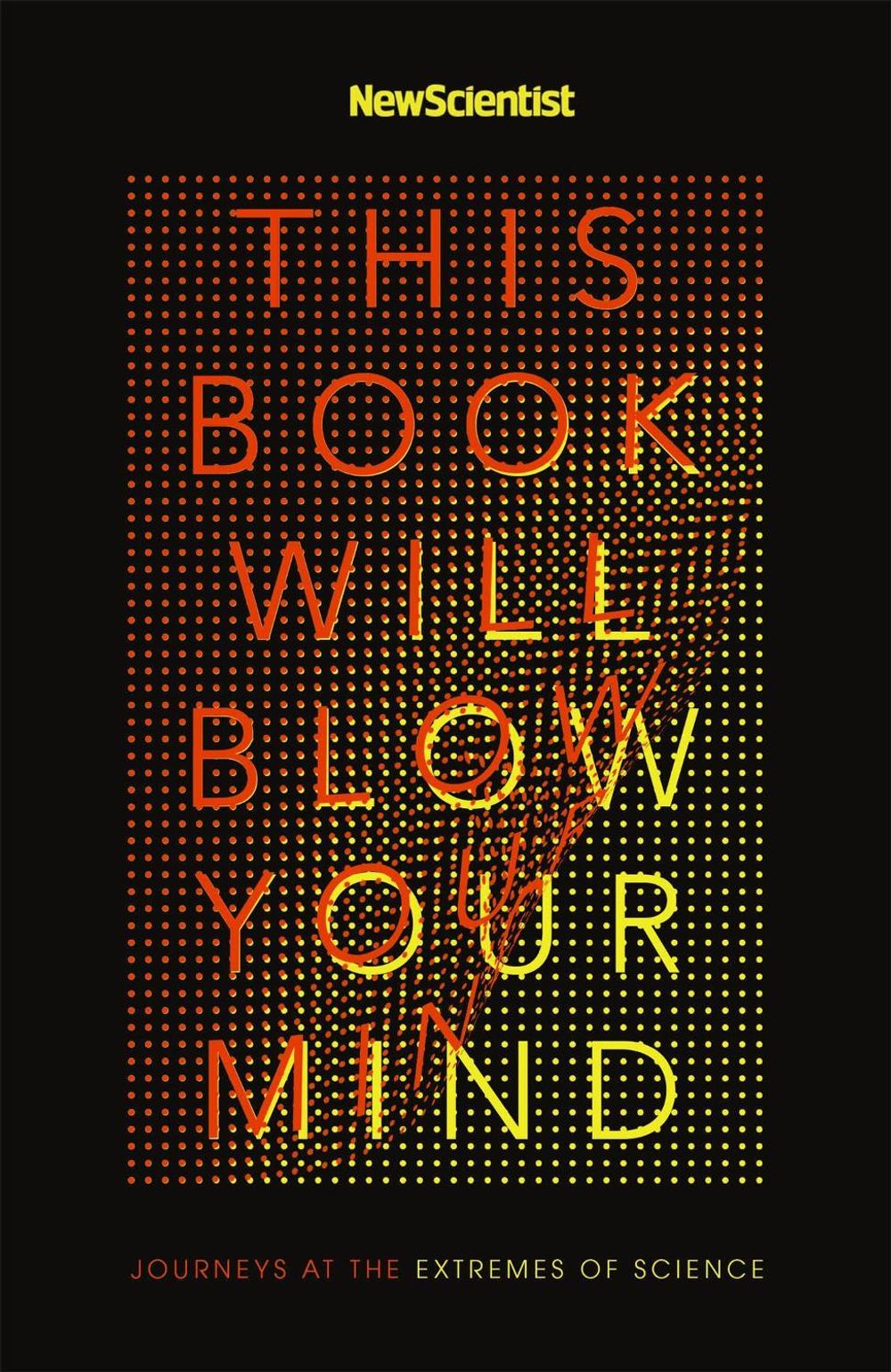 This Book Will Blow Your Mind by New Scientist - ISBN: 9781473628649