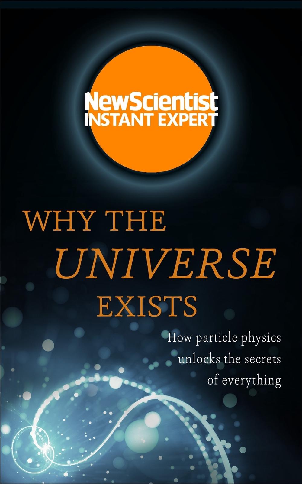 Why the Universe Exists, 9781473629684