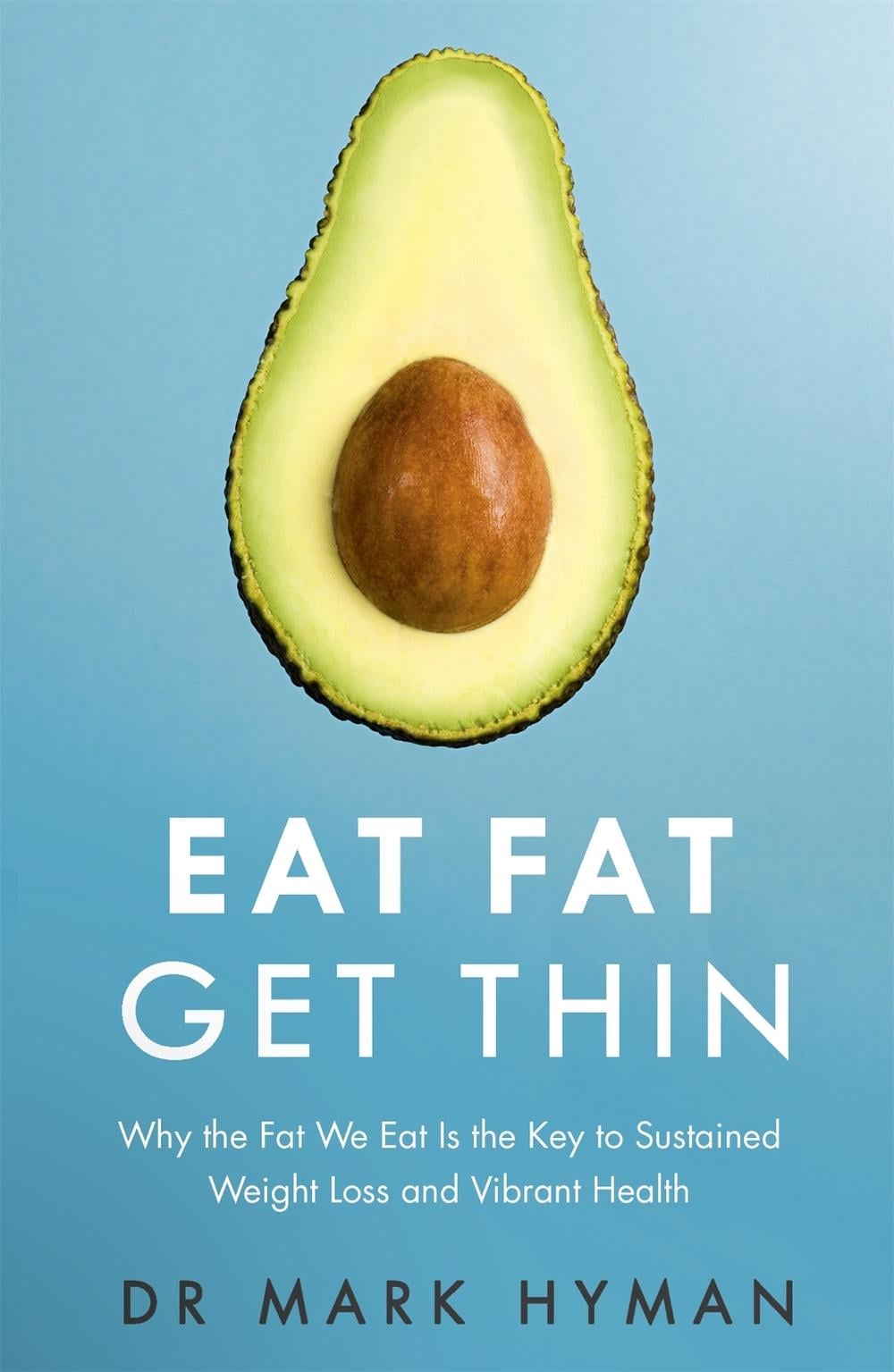 Eat Fat Get Thin by Dr Mark Hyman - ISBN: 9781473631168
