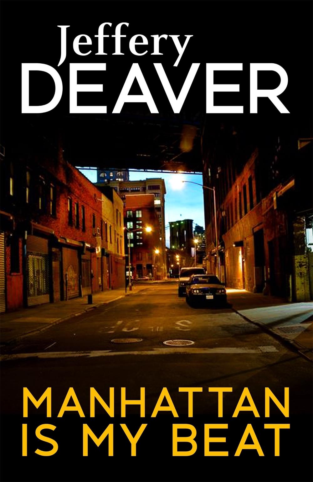 Manhattan Is My Beat by Jeffery Deaver - ISBN: 9781473632059