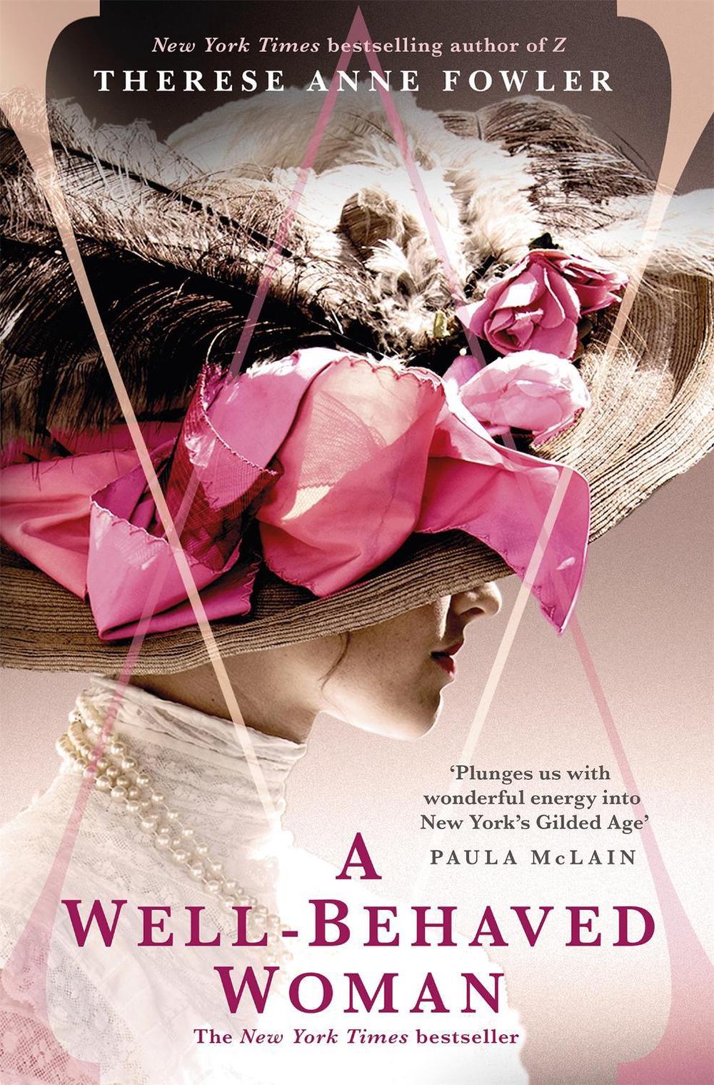 A Well-Behaved Woman by Therese Anne Fowler - ISBN: 9781473632493