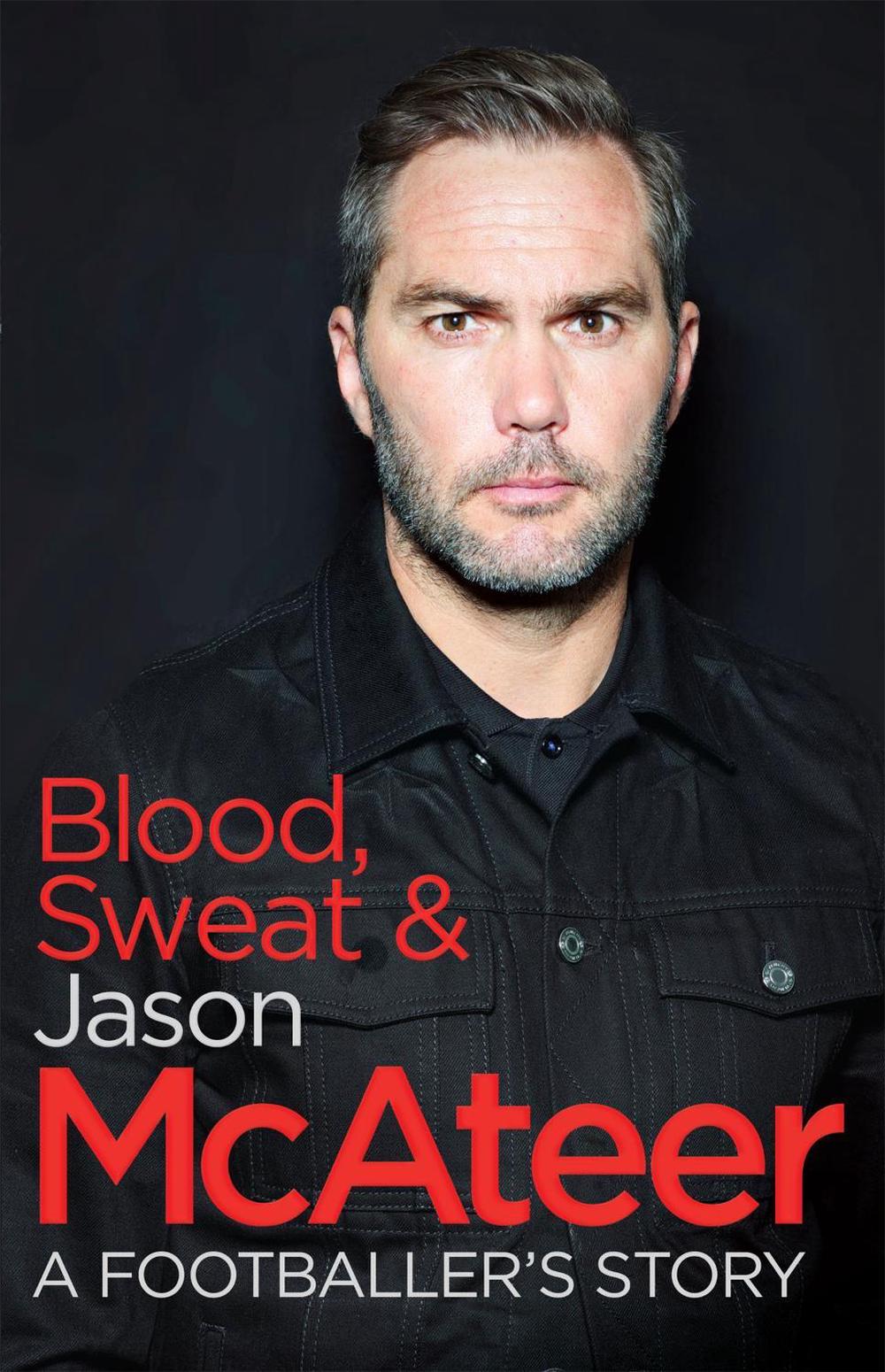Blood, Sweat and McAteer by Jason McAteer - ISBN: 9781473636064