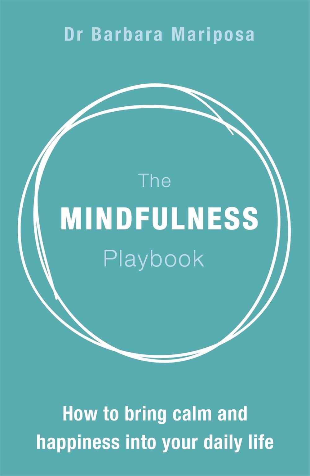 The Mindfulness Playbook by Dr Barbara Mariposa - ISBN: 9781473636200