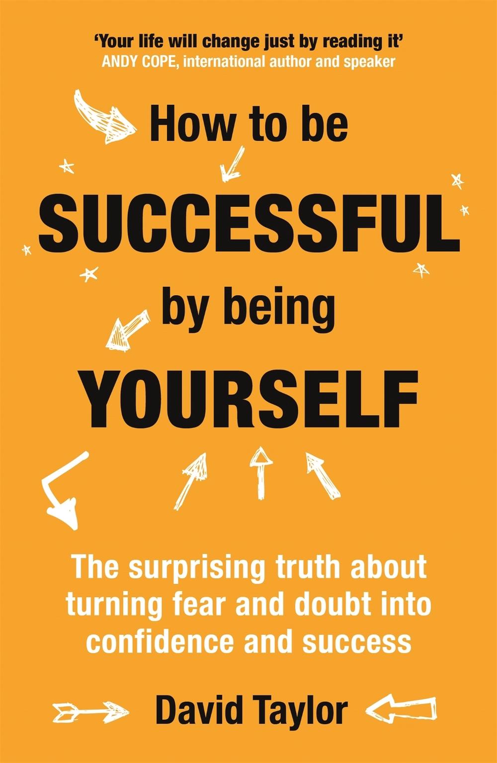 How To Be Successful By Being Yourself by David Taylor - ISBN: 9781473636323