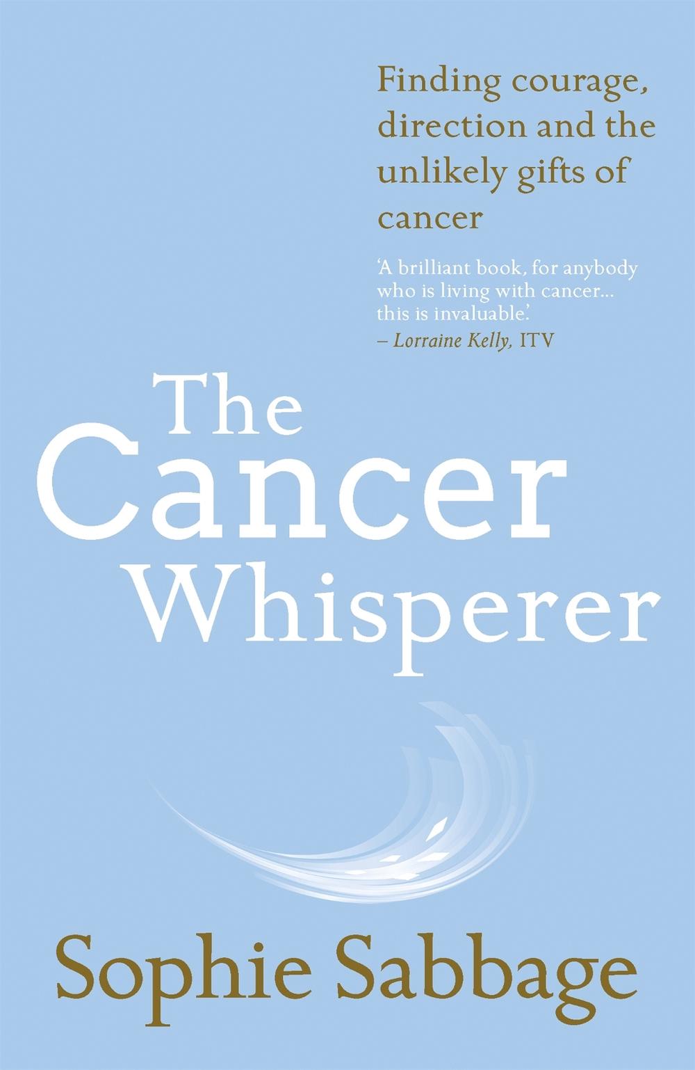 The Cancer Whisperer by Sophie Sabbage - ISBN: 9781473637962