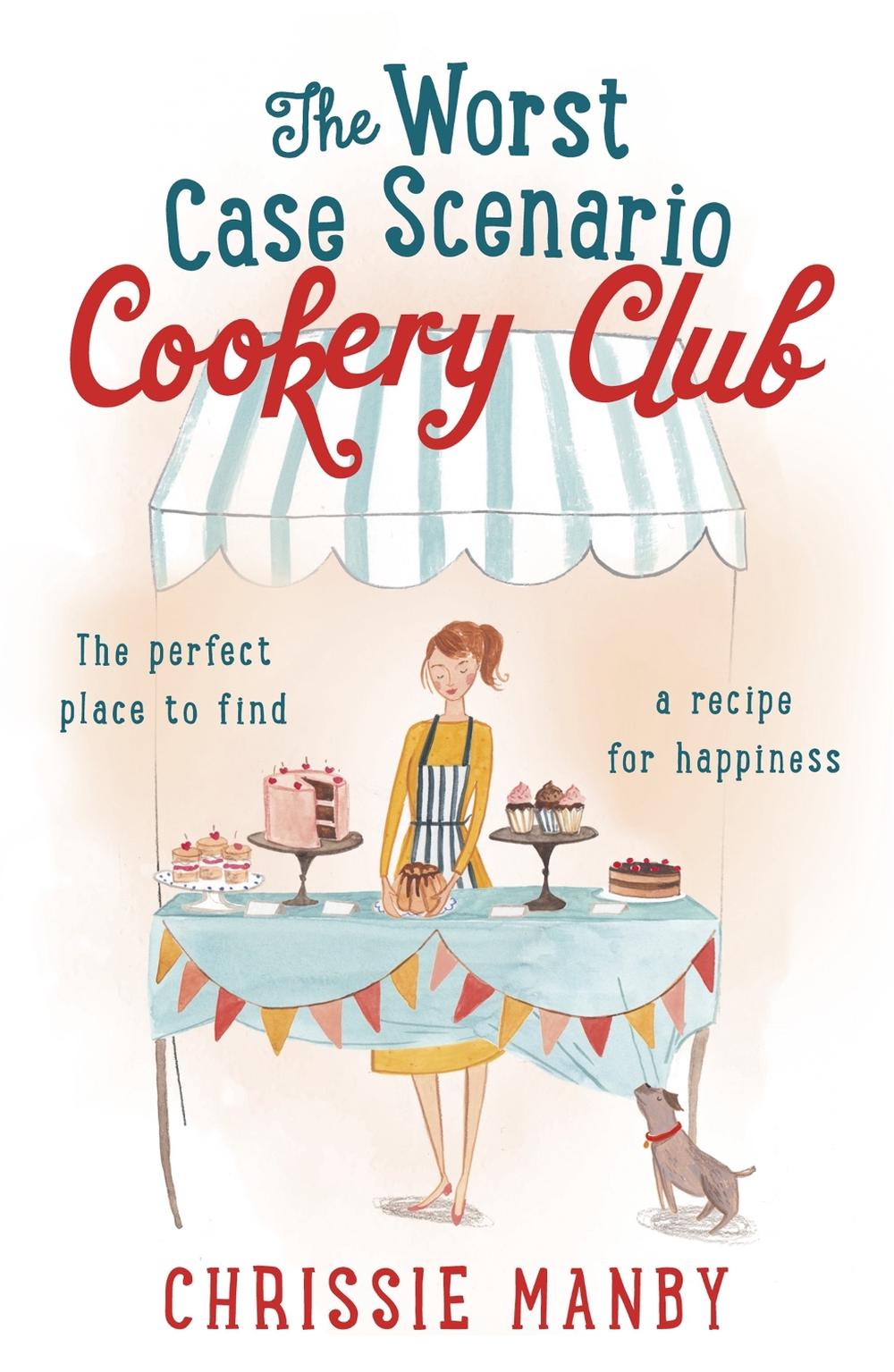 The Worst Case Scenario Cookery Club: the perfect laugh-out-loud romantic comedy by Chrissie Manby - ISBN: 9781473639775