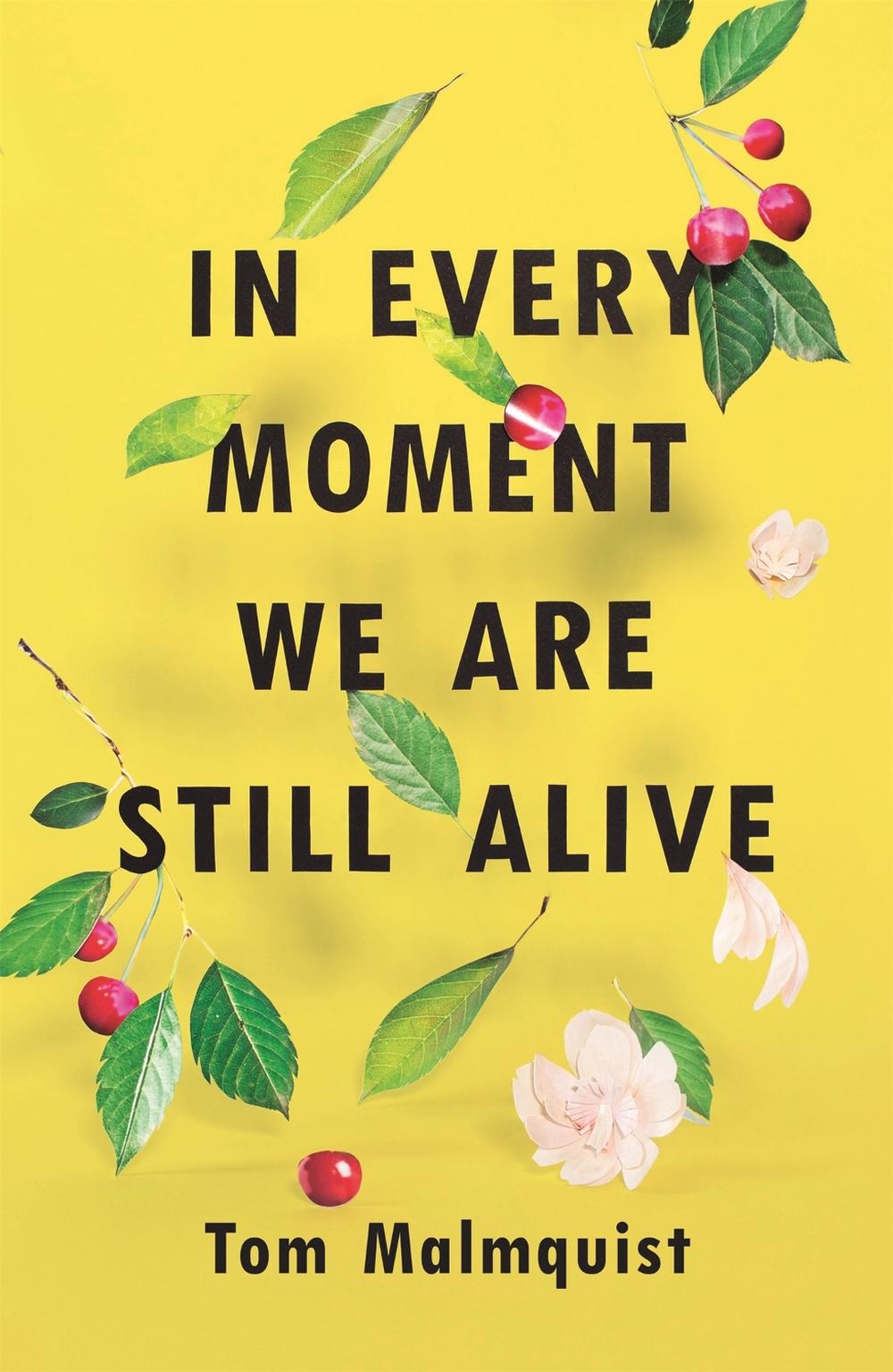 In Every Moment We Are Still Alive by Tom Malmquist - ISBN: 9781473640023