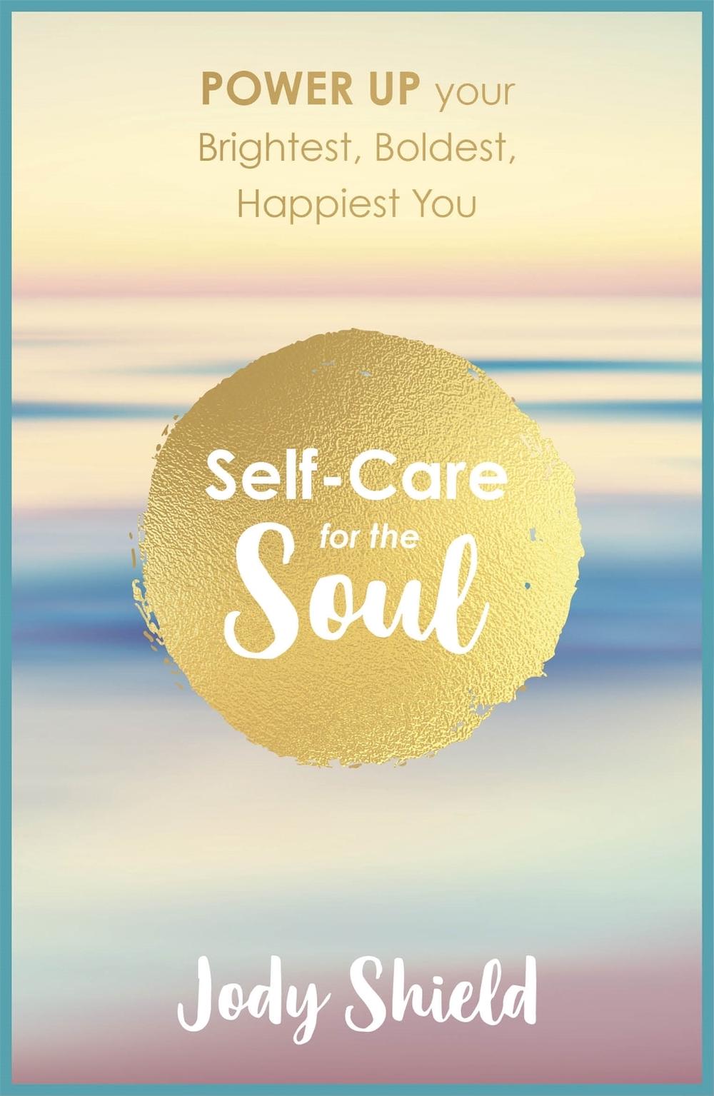 Self-Care for the Soul by Jody Shield - ISBN: 9781473640597