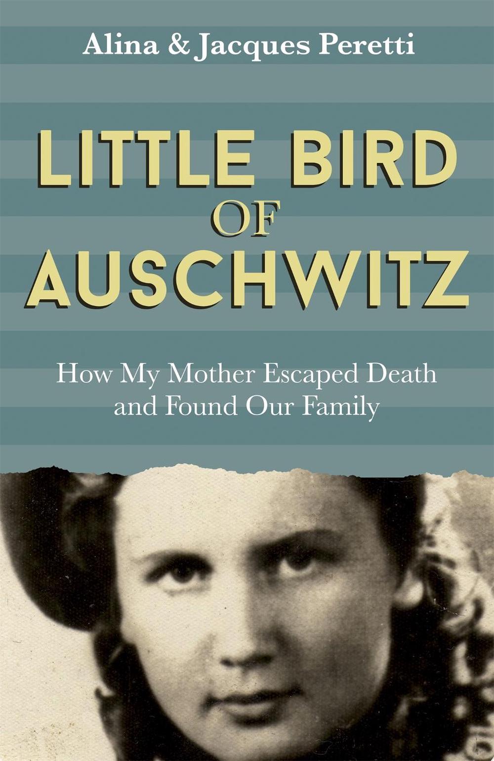 Little Bird of Auschwitz by Jacques Peretti - ISBN: 9781473646469