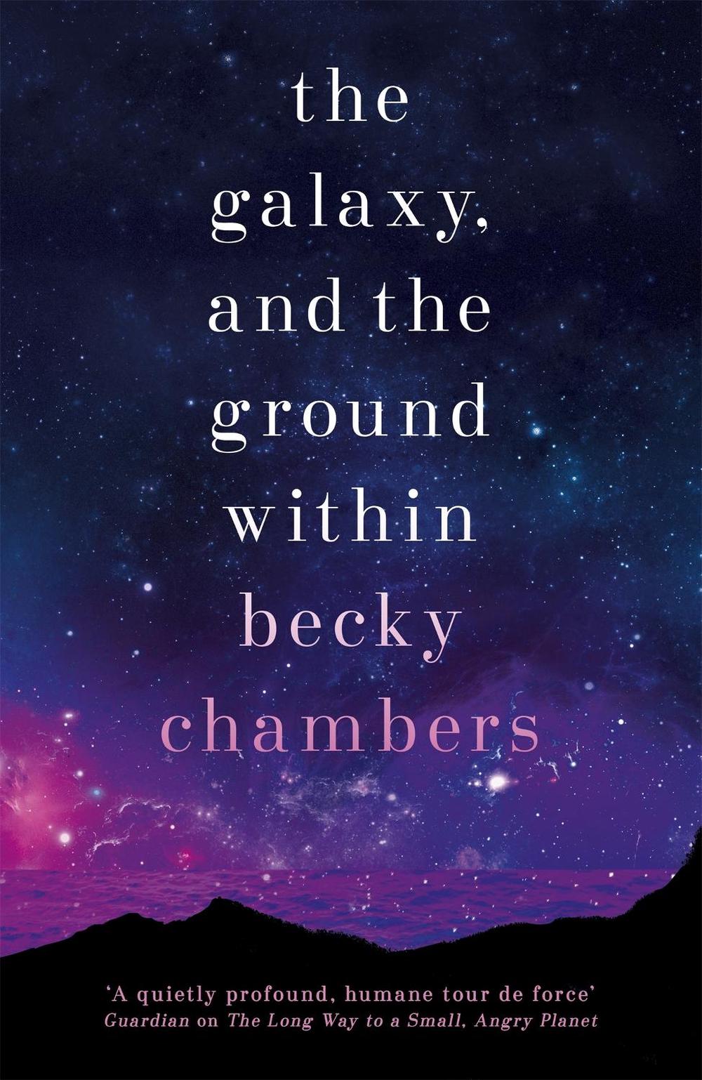 The Galaxy, and the Ground Within by Becky Chambers - ISBN: 9781473647688