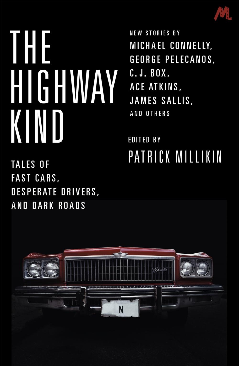 The Highway Kind: Tales of Fast Cars, Desperate Drivers and Dark Roads by Patrick Millikin - ISBN: 9781473650183