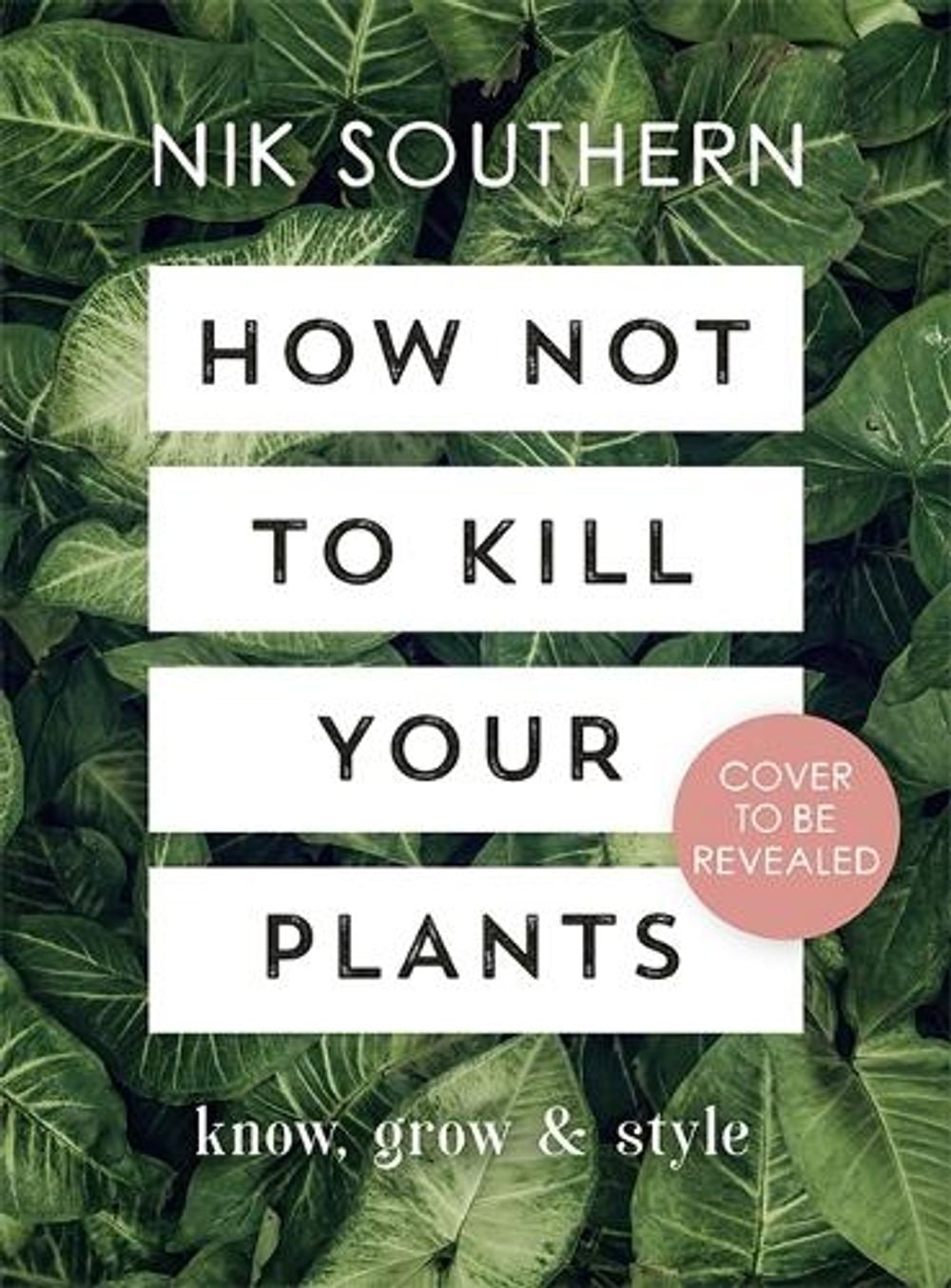 How Not To Kill Your Plants by Nik Southern - ISBN: 9781473651128