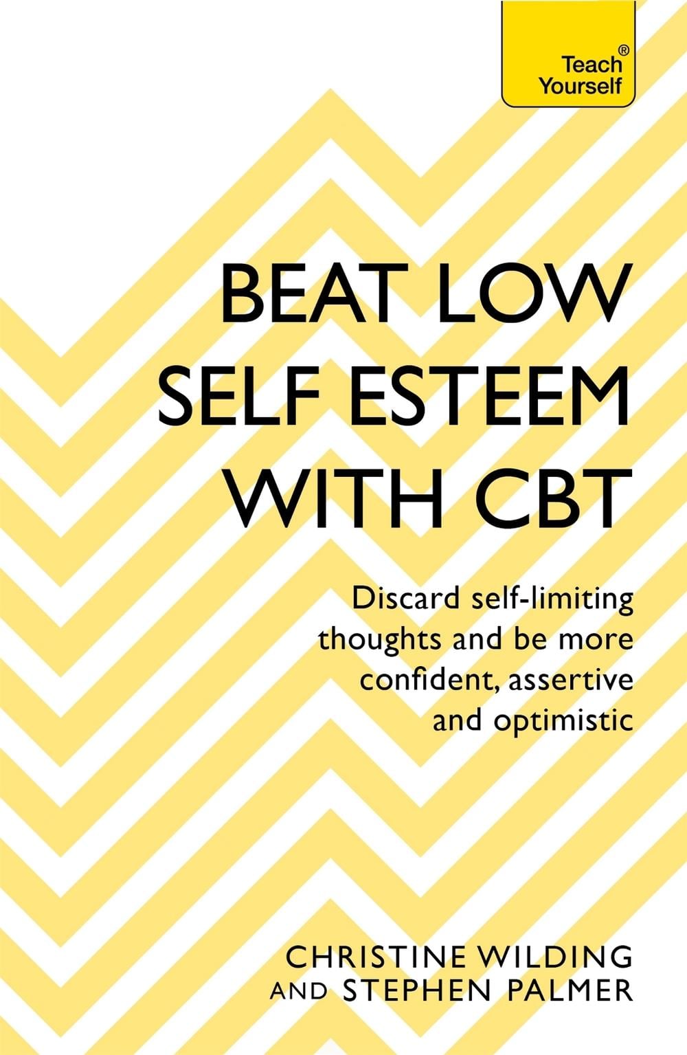 Beat Low Self-Esteem With CBT by Christine Wilding - ISBN: 9781473654303