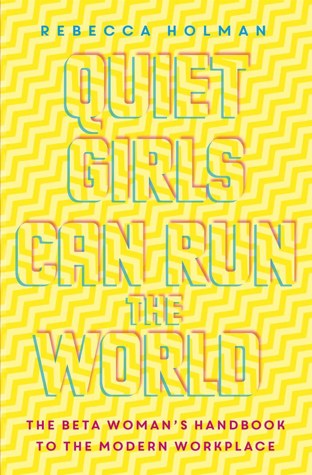Quiet Girls Can Run the World by Rebecca Holman - ISBN: 9781473656215