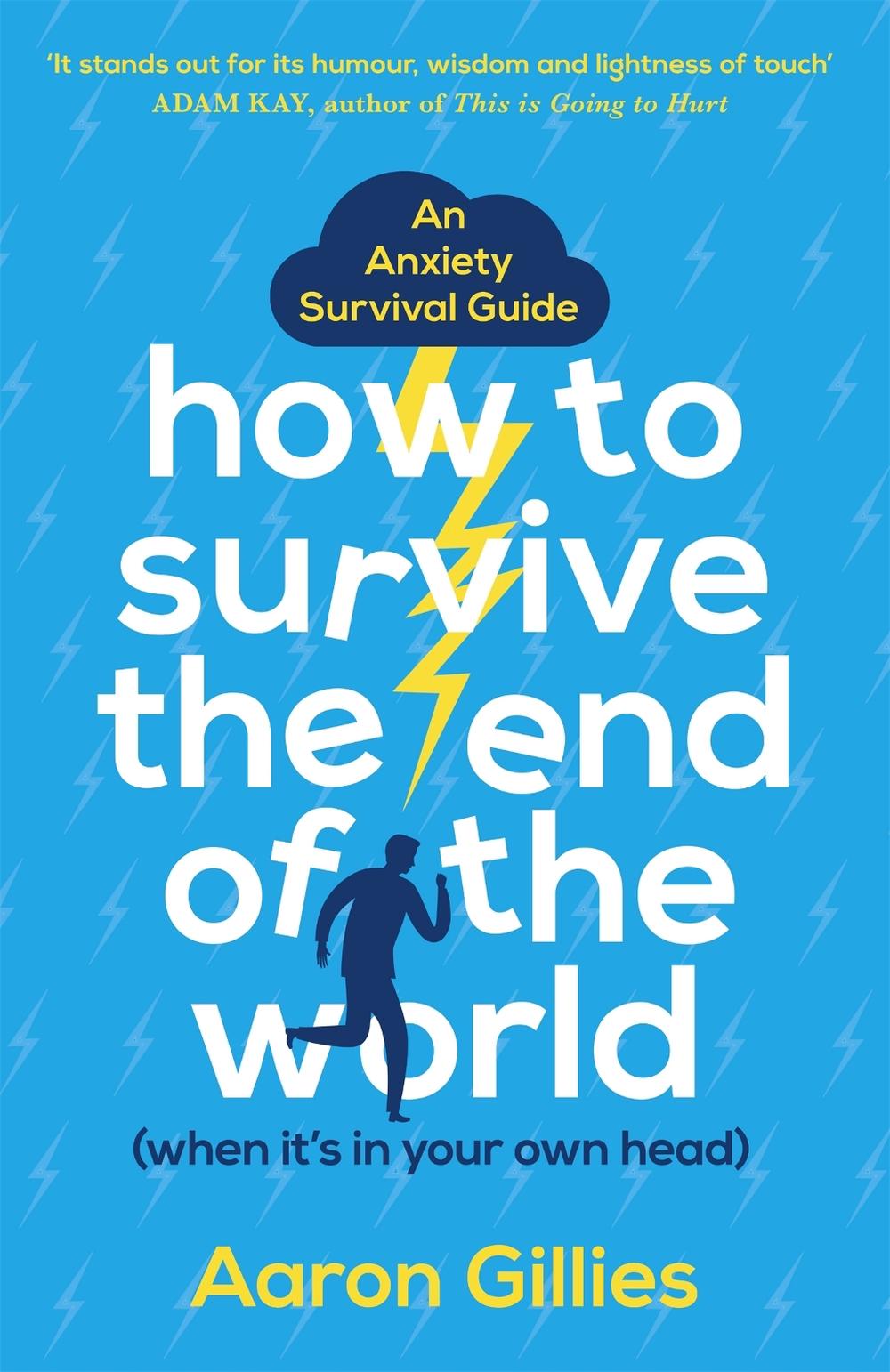 How to Survive the End of the World (When it's in Your Own Head) by Aaron Gillies - ISBN: 9781473659711