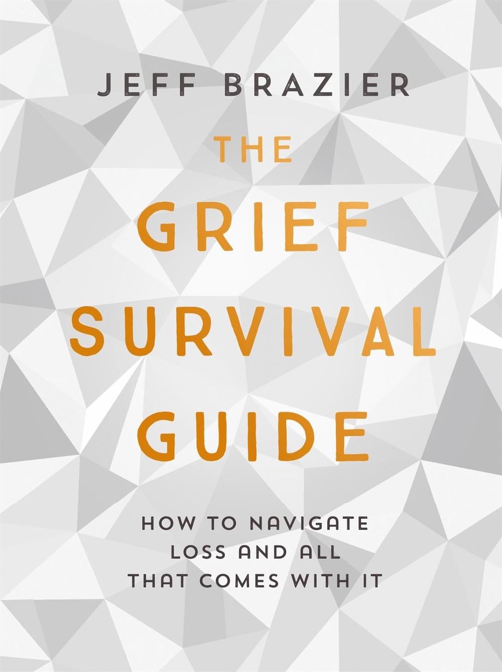 The Grief Survival Guide by Jeff Brazier - ISBN: 9781473660281