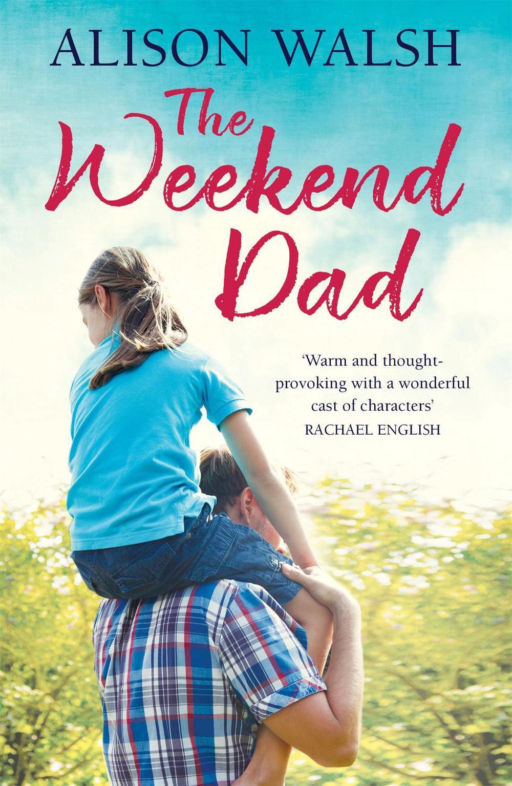 The Weekend Dad by Alison Walsh - ISBN: 9781473660748