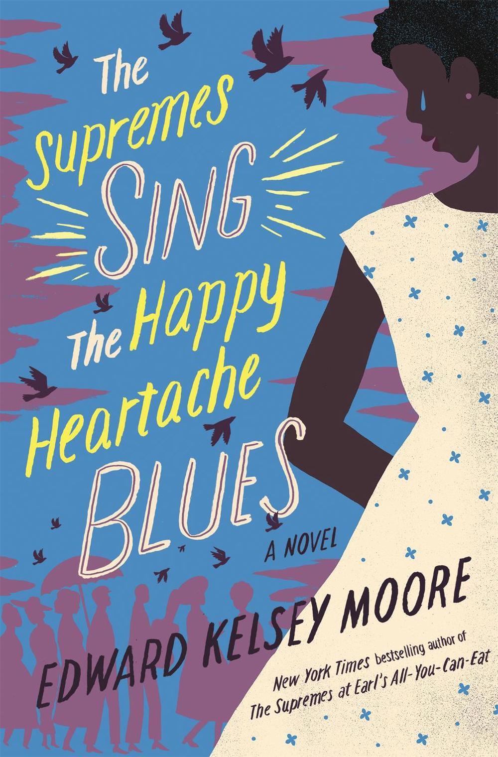 The Supremes Sing the Happy Heartache Blues by Edward Kelsey Moore - ISBN: 9781473661998
