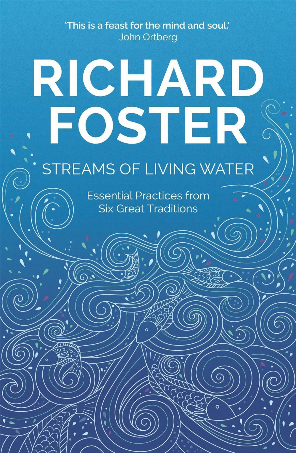 Streams of Living Water by Richard Foster - ISBN: 9781473662124